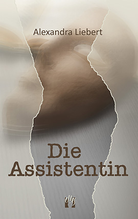 Alexandra Liebert: Die Assistentin