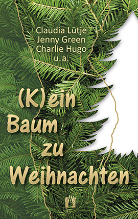 Claudia Lütje, Jenny Green, Charlie Hugo: (K)ein Baum zu Weihnachten