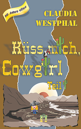 Claudia Westphal: Küss mich, Cowgirl (Teil 2)
