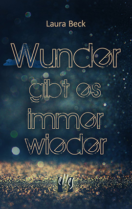 Laura Beck: Wunder gibt es immer wieder